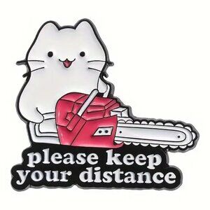 Please Keep Your Distance Cat Chainsaw Funny Enamel Pin Introvert AntiSocial NEW